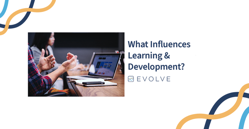 What Influences Learning &amp; Development?