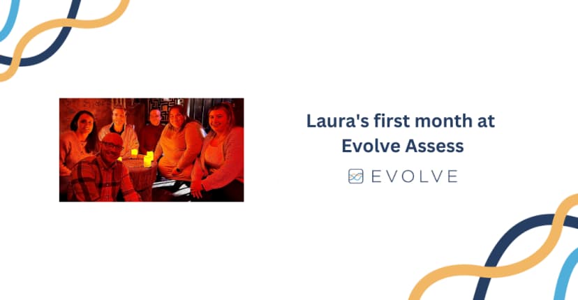 Laura&#8217;s first month at Evolve Assess