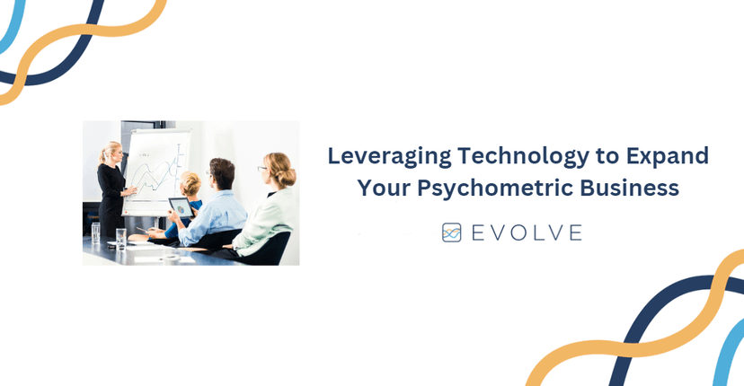 Leveraging Technology to Expand Your Psychometric Business